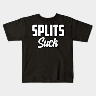 Splits suck Kids T-Shirt